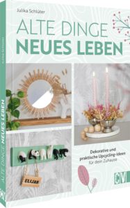 Mein Bastelbuch: Alte Dinges neues Leben